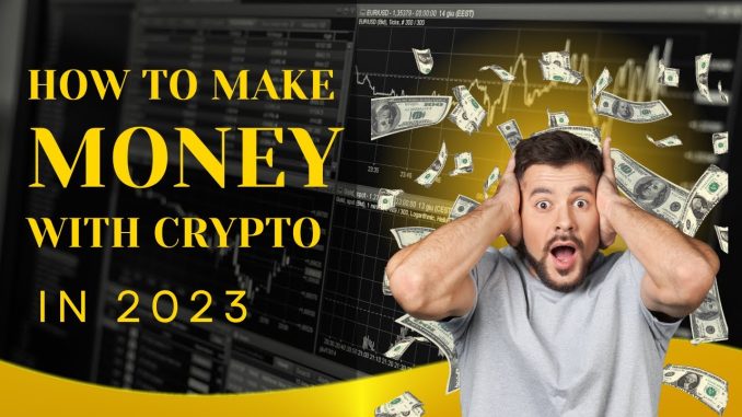 Unlocking Financial Freedom: The Ultimate Guide to Making Money with Crypto in 2023!