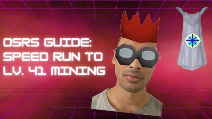 OSRS Guide - Speed Run Mining to LV. 41