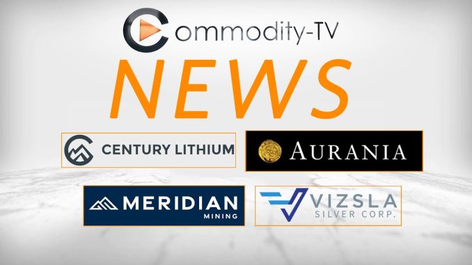 Mining News Flash Aurania Resources, Century Lithium, Meridian Mining and Vizsla Silver