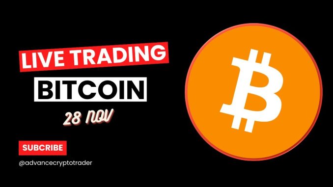 Crypto Trading LIVE: BTC Live Trading Bitcoin Price Predictions | 28 NOV #crypto #bitcoin #btc