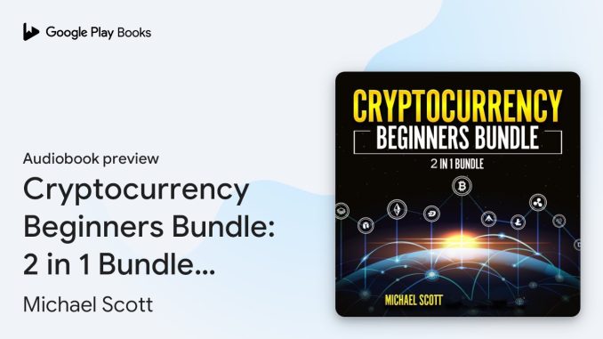 Cryptocurrency Beginners Bundle: 2 in 1 Bundle,… by Michael Scott · Audiobook preview