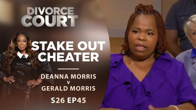 Stake Out Cheater: Deanna Morris v Gerald Morris - Season 26 Episode 45