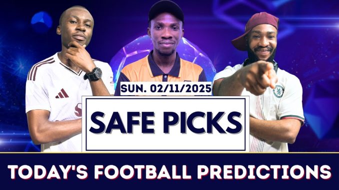 SUNDAY'S SAFE BETTING PICKS [02/11/2025] | Today's Football Prediction to Stake and Win #prediction