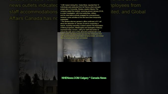 A B.C.-based mining firm, Vizsla Silver, reported that 10 individuals were abducted from its Panuco
